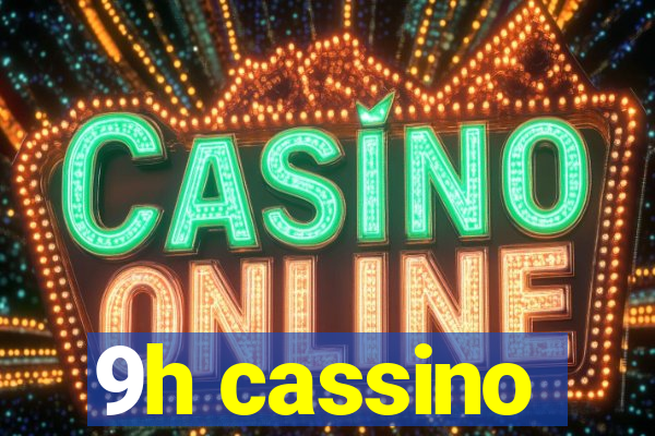 9h cassino